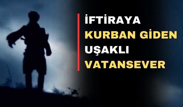 Uşak’ın kahraman evladı nasıl isyancı oldu?