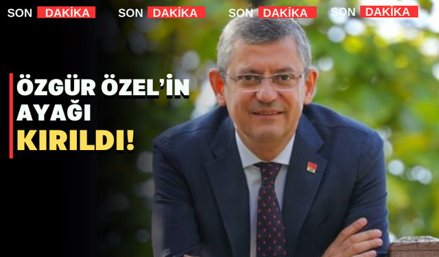 CHP Genel Başkanı Özgür Özel'in ayağı kırıldı!