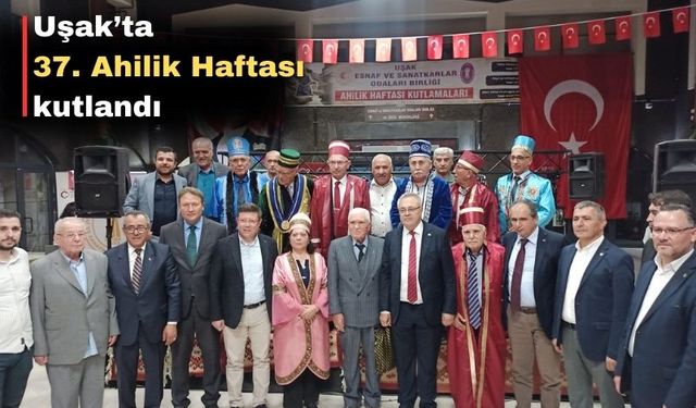 Uşak’ta Ahilik Haftası kutlamaları sona erdi