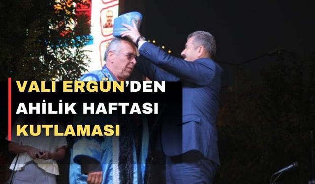 Uşak Valisi Ergün'ün Ahilik Haftası Mesajı