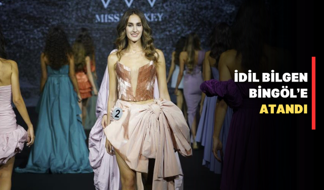 Miss Turkey birincisi Bingöl’e atandı