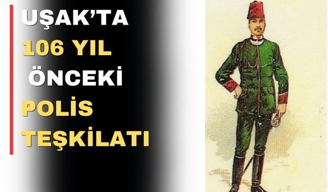 Bir Zamanlar Uşak’ta Polis Teşkilatı