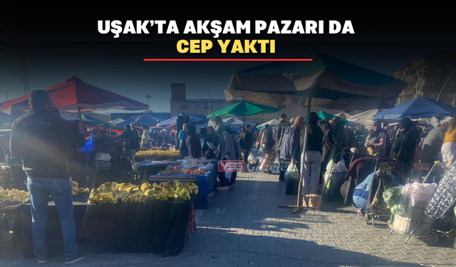 Uşak'ta akşam pazarı yoğunluğu