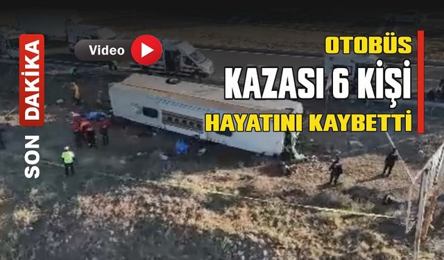 Otobüs Kazası 6 Ölü, 35 Yaralı var