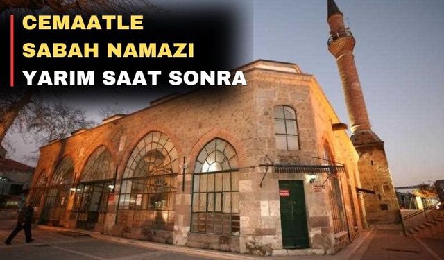 Uşak’ta sabah ezanı imsak vakti okunacak