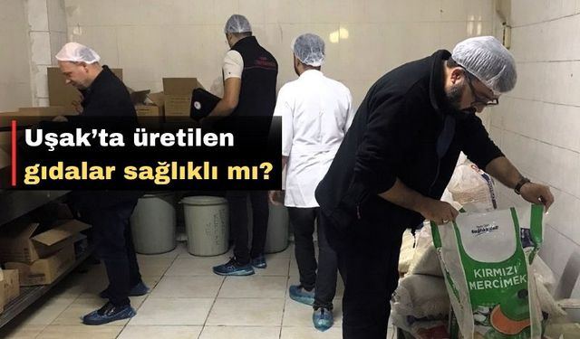 Uşak’ta hileli gıda üreten firma var mı?