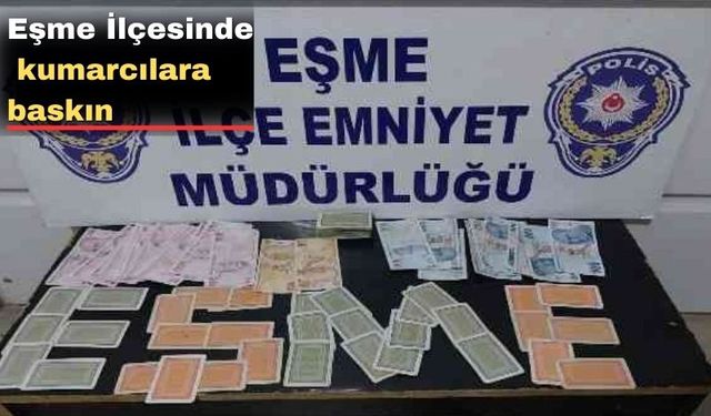 Uşak’ın Eşme ilçesinde kumar baskını