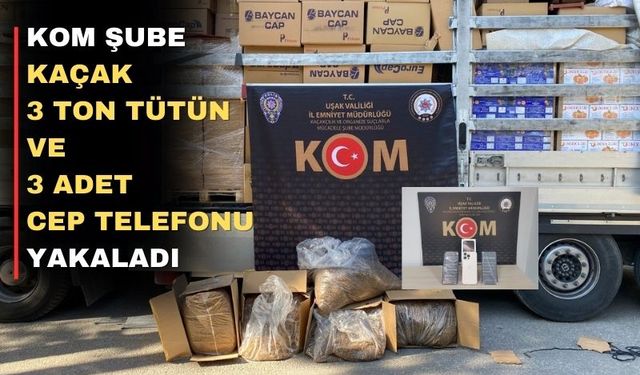 Uşak KOM Şubeden kaçak telefon ve tütün operasyonu