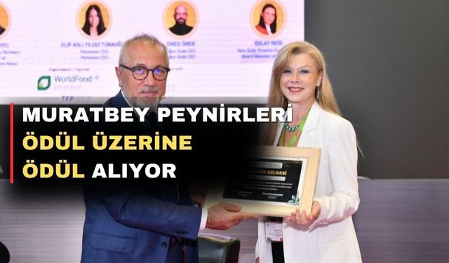 Muratbey Peynirleri aldığı ödüllerle Uşak’ın gururu oldu