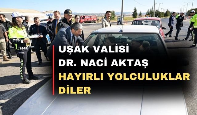 Yolcular Dikkat! Uygulama noktasında Uşak Valisi var