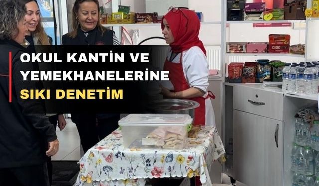 Uşak’ta okul kantin ve yemekhaneleri denetleniyor