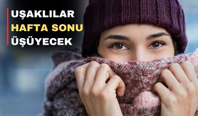 Uşak’ta havalar üşütecek kadar soğuyor