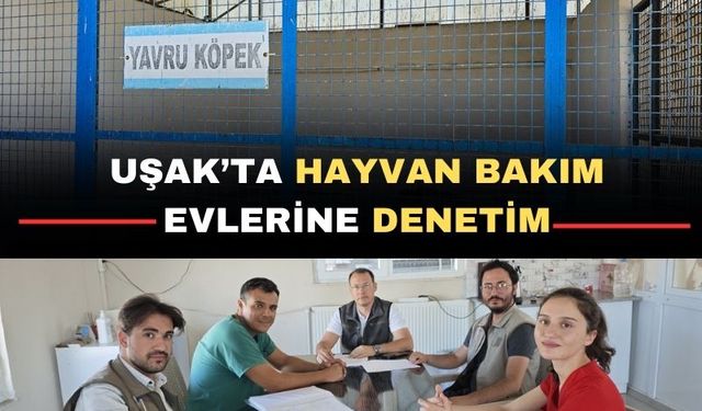 Uşak DKMP Müdürlüğü hayvan bakımevlerini denetledi