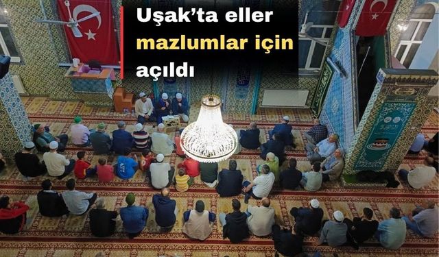 Uşak “Şehitlerimiz ve Mazlumlar İçin” dualarda buluştu