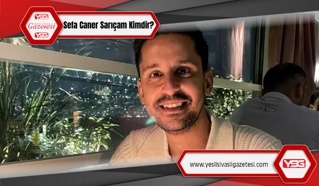 Sefa Caner Sarıçam Kimdir?