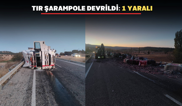 Uşak’ta tır devrildi: 1 yaralı