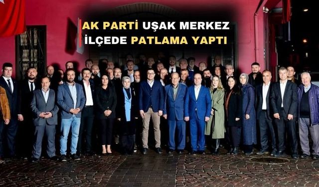 AK Parti Uşak Merkez İlçe Başkanlığı coştu