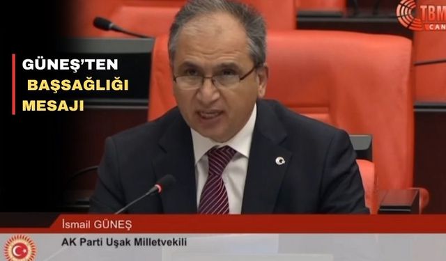 AK Parti Uşak Milletvekili İsmail Güneş’ten Balıkesir’e başsağlığı