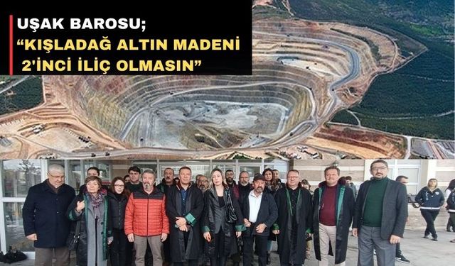 Uşak’ta Kışladağ Altın Madenine tepki