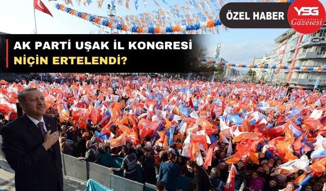 AK PARTİ Uşak 8. Olağan İl Kongresi ertelendi