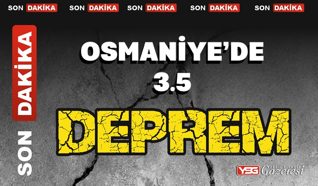 Osmaniye’de 3.5 büyüklüğünde deprem