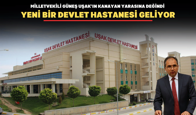 Uşak’a 2. Basamak Devlet Hastanesi geliyor