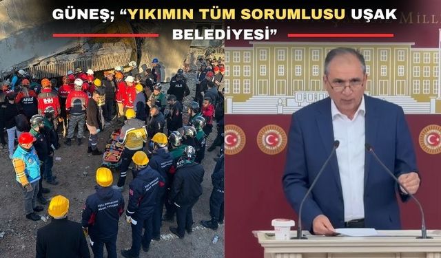 Güneş; “Uşak Belediyesi bu işin sorumluluğundan kurtulamaz”