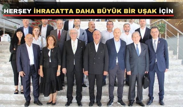 EİB “İhracatla Daha Büyük Uşak” için iş dünyasını buluşturuyor