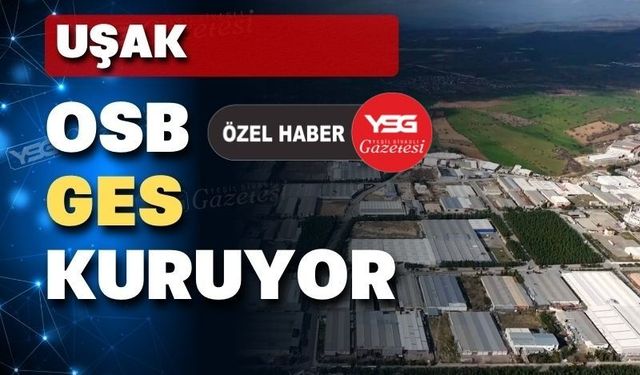 Uşak Tekstil OSB enerji ihtiyacını GES’le giderecek