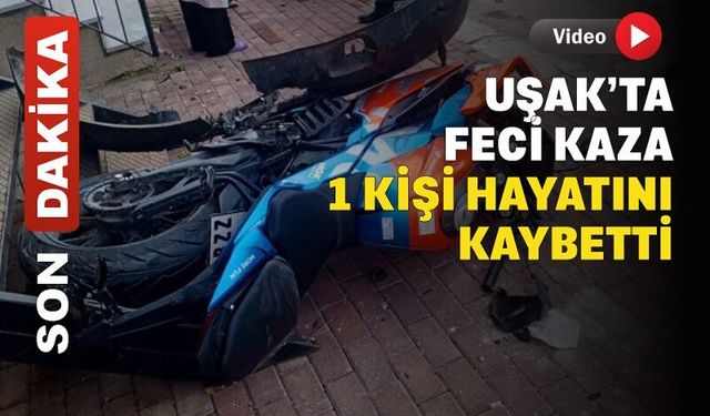 Uşak’ta Feci Kaza : 1 ölü