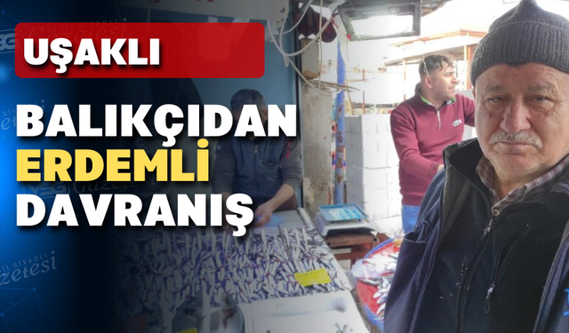 Uşaklı balıkçıdan örnek davranış: Şehit ailelerine ücretsiz balık