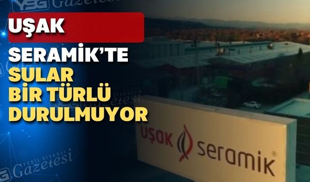 SPK'dan  Uşak Seramik’in bazı hissedarlarına ceza yağdırdı