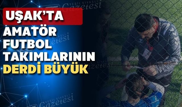 Uşak Amatör Futbol Kulüpleri sahada ambulans istiyor