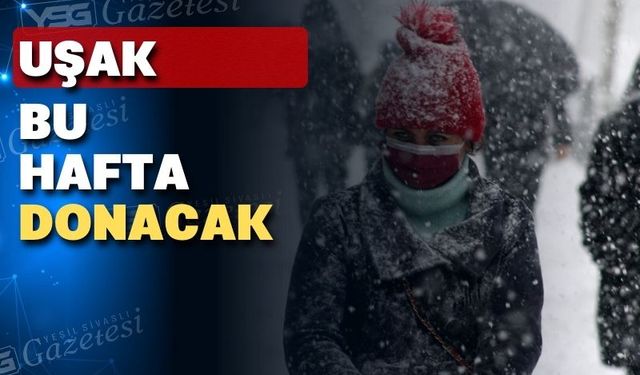 Uşak donacak sıcaklıklar eksilerde