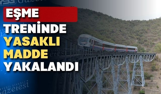 Uşak’ın Eşme ilçesinde trene operasyon