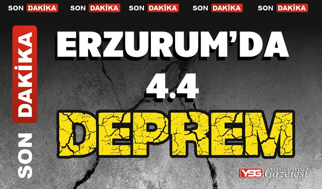 Erzurum’da 4.4 büyüklüğünde deprem