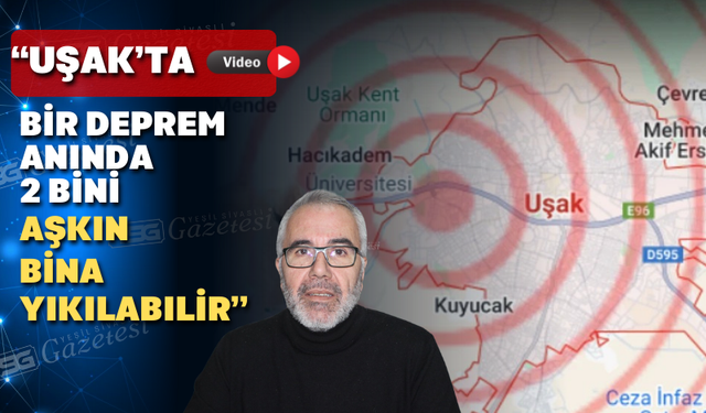 İMO Uşak Başkanı Ümit Alp; “Uşak depreme hazır değil”