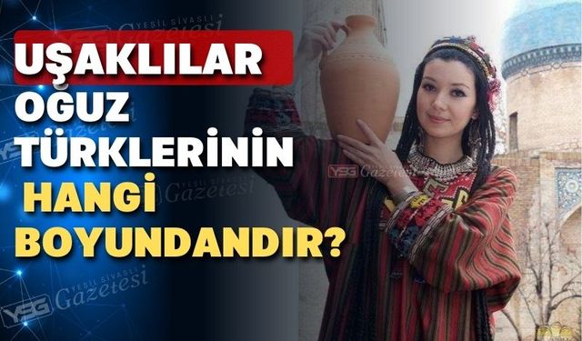 Uşaklılar hangi Türk boyundan geliyor?