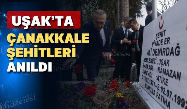 Uşak Çanakkale şehitlerini minnetle ve özlemle andı