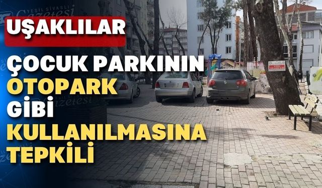 Uşaklılar soruyor; “Burası çocuk parkı mı otopark mı?