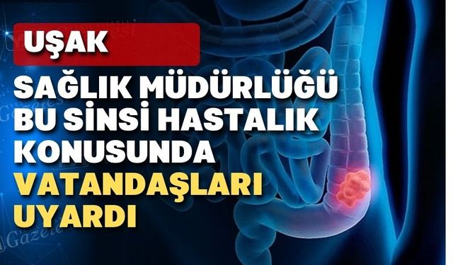 Uşak Sağlık Müdürlüğü’nden kolorektal kanser uyarısı