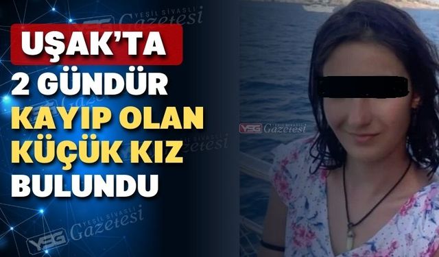 Uşak’ta iki gündür aranan kız çocuğu bulundu