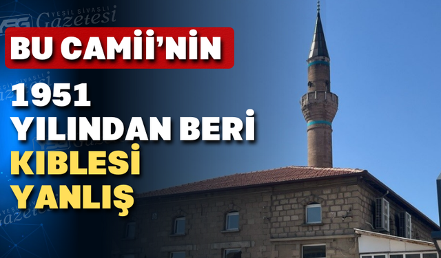 Camii'nin 74 yıllık Kıble yanlışı düzeltildi