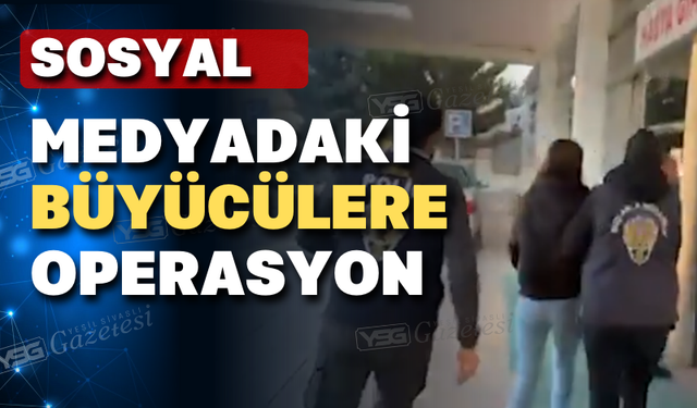 Uşak dahil 25 ilde büyücülere operasyon