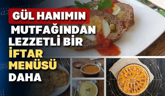 Gül Hanım yine iftar için leziz yemek tarifleri verdi