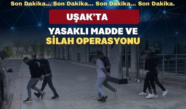 Uşak’ta 11 ölüm tüccarı tutuklandı