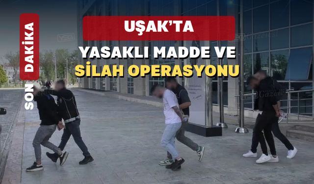 Uşak’ta 11 ölüm tüccarı tutuklandı
