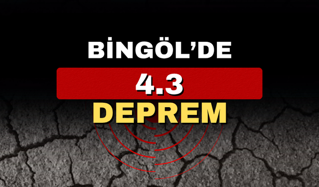 Bingöl’de 4.3 büyüklüğünde deprem