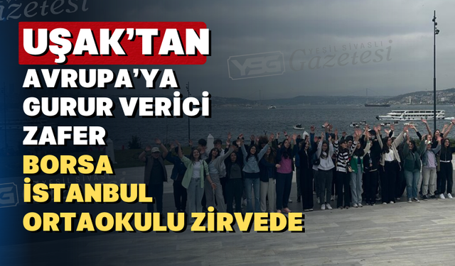Uşak Borsa İstanbul Ortaokulu’ndan Uluslararası Başarı