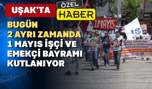 Uşak’ta 1 Mayıs kutlamaları ikiye bölündü